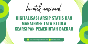 DIGITALISASI ARSIP STATIS DAN MANAJEMEN TATA KELOLA KEARSIPAN PEMERINTAH DAERAH
