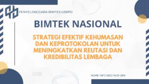 STRATEGI EFEKTIF KEHUMASAN DAN KEPROTOKOLAN UNTUK MENINGKATKAN REUTASI DAN KREDIBILITAS LEMBAGA
